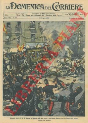 BELTRAME A. - - Bomba lanciata contro il Re di Spagna il giorno delle nozze.