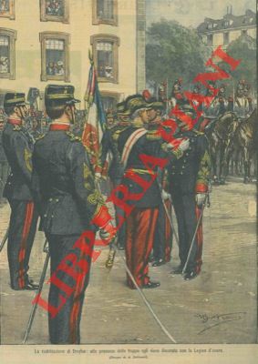 BELTRAME A. - - La riabilitazione di Dreyfus. Decorato con la Legion d'onore.