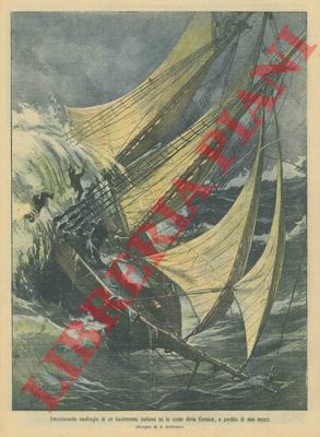 BELTRAME A. - - Emozionante naufragio di un bastimento italiano sulle coste della Corsica.