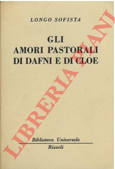 LONGO SOFISTA - - Gli amori pastorali di Dafni e Cloe.