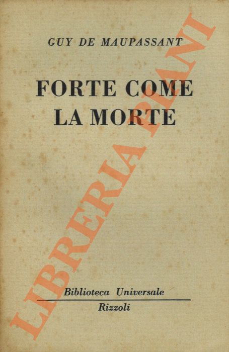 MAUPASSANT Guy de - - Forte come la morte.
