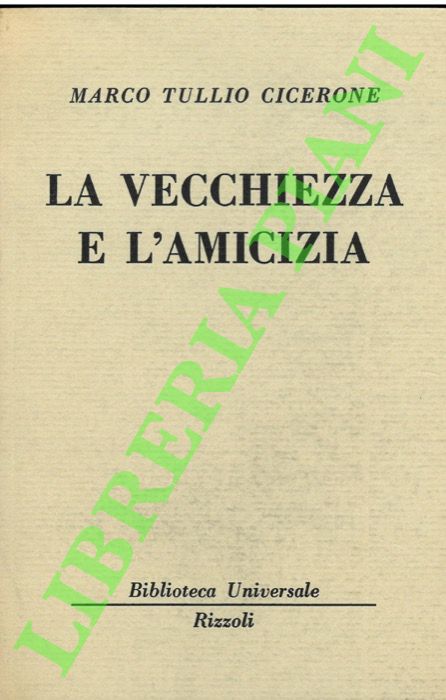 CICERONE Marco Tullio - - La vecchiezza e l'amicizia.