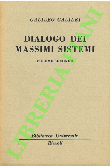 GALILEI Galileo - - Dialogo sopra i due massimi sistemi del mondo. Volume II.