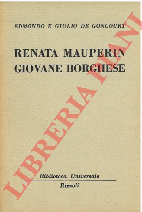 DE GONCOURT Edmondo e Giulio - - Renata Mauperin giovane borghese.