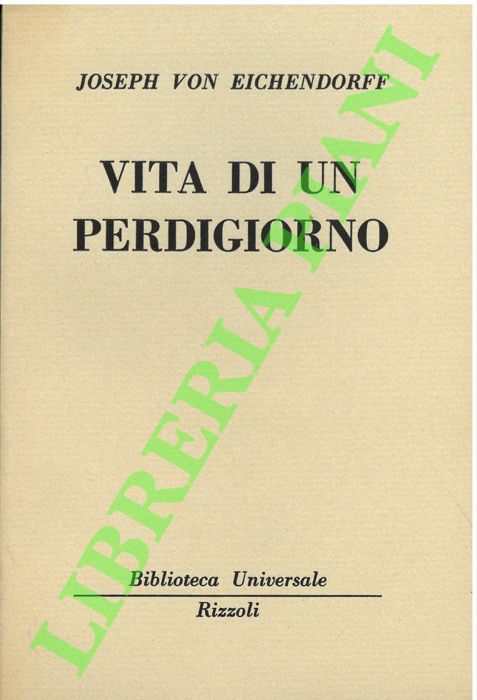 EICHENDORFF Joseph Von - - Vita di un perdigiorno.