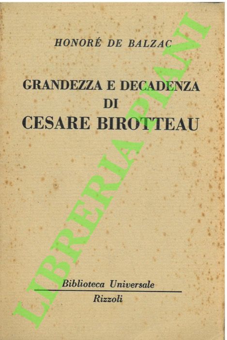 BALZAC Honor de - - Grandezza e decadenza di Cesare Birotteau.