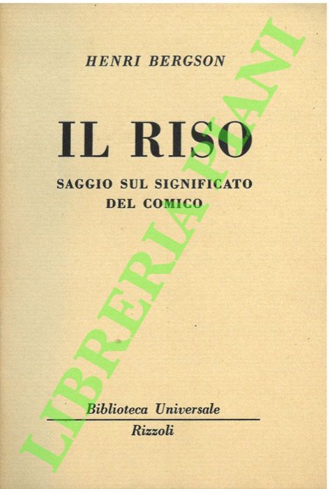 BERGSON Henri - - Il riso. Saggio sul significato del comico.