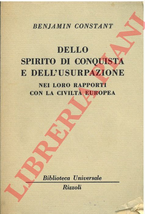 CONSTANT Benjamin - - Dello spirito della conquista e dell'usurpazione. Nei loro rapporti con la civilt europea.