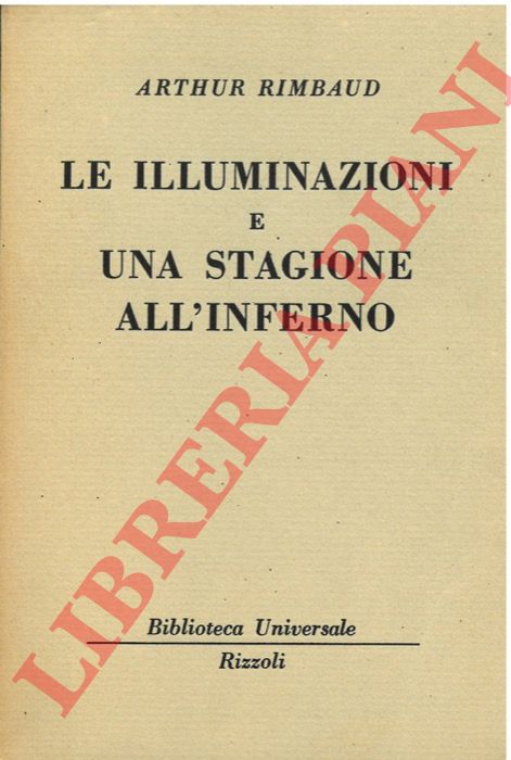 RIMBAUD Arthur - - Le illuminazioni e una stagione all'inferno.