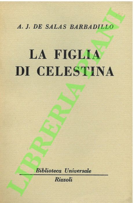 BARBADILLO A.J. DE SALAS - - La figlia di Celestina.