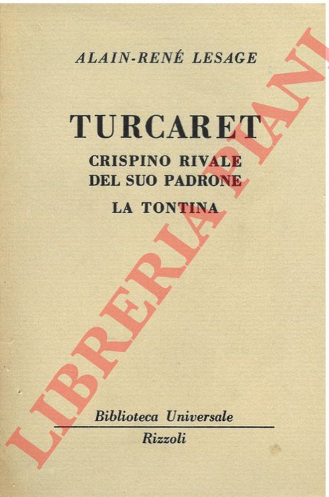 LESAGE Alain-ren - - Turcaret. Crispino rivale del suo padrone. La tontina.