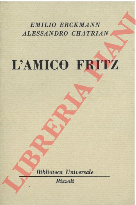 CHATRIAN Alessandro - ERCKMANN Emilio - - L'amico fritz.