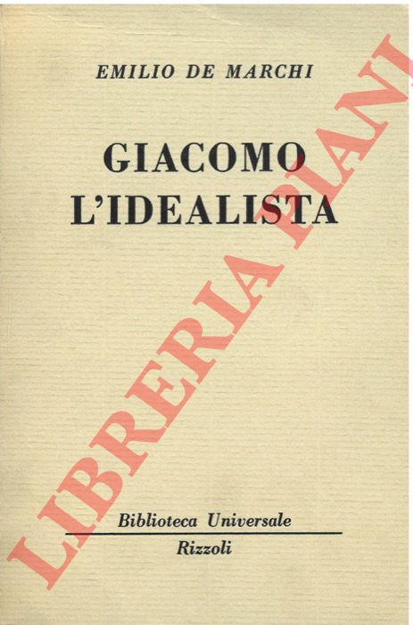 DE MARCHI - - Giacomo l'idealista.