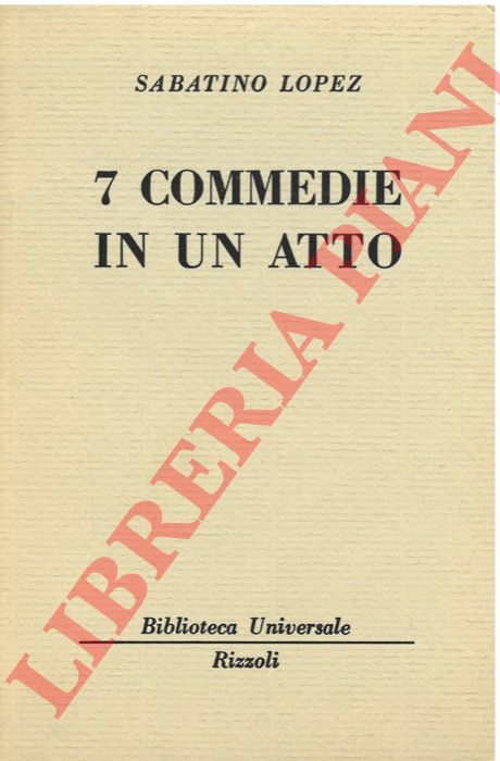 LOPEZ Sabatino - - Sette commedie in un atto.