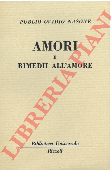 NASONE Ovidio Publio - - Amori e rimedii all'amore.