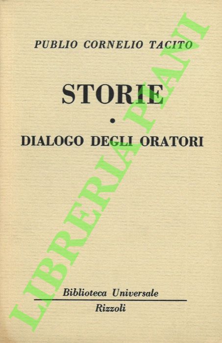 TACITO Publio Cornelio - - Storie. Dialogo degli oratori.