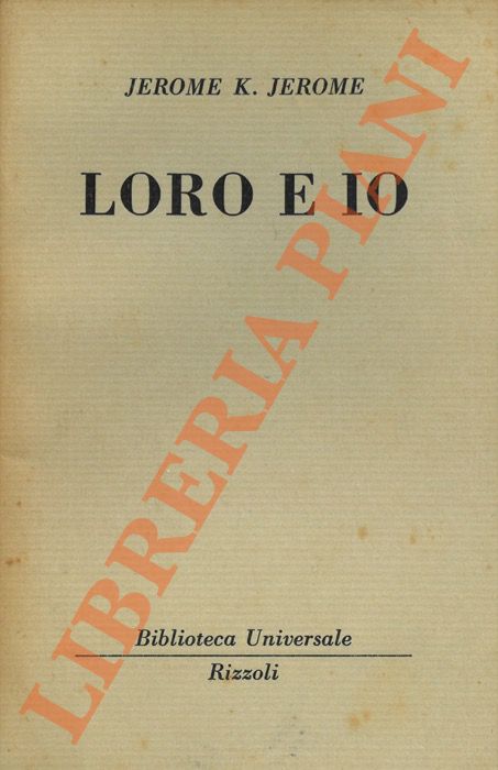 JEROME Jerome K. - - Loro e io.