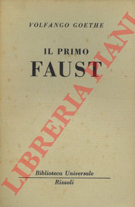 GOETHE Volfango - - Il primo Faust.