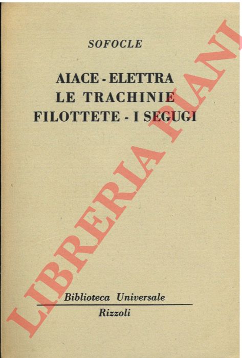 SOFOCLE - - Aiace - Elettra - Le trachinie - Filottete - I segugi.