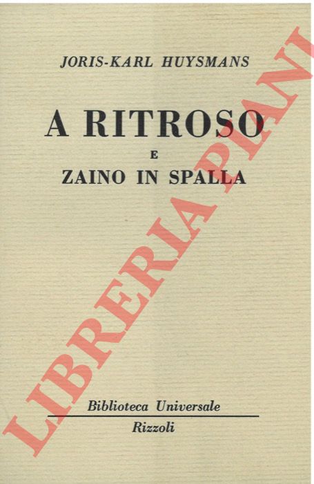 HUYSMANS Joris Karl - - A ritroso e zaino in spalla.
