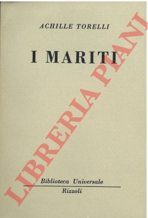 TORELLI Achille - - I mariti.