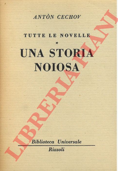 CECHOV Anton - - Tutte le novelle. Una storia noiosa.