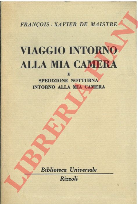 DE MAISTRE Francois-Xavier - - Viaggio intorno alla mia camera e spedizione notturna intorno alla mia camera.