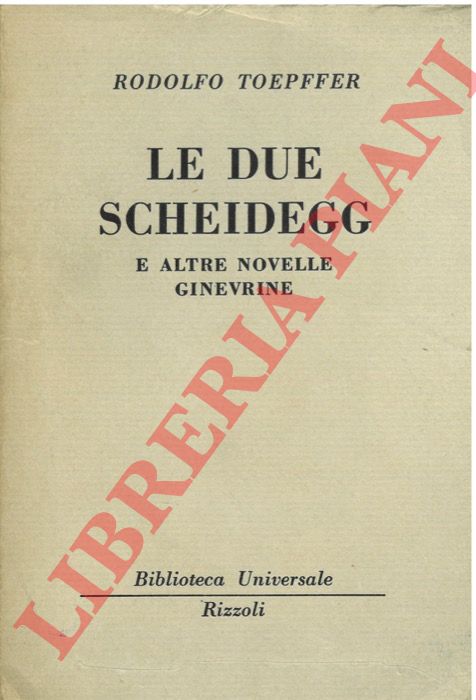 TOEPFFER Rodolfo - - Le due scheidegg e altre novelle Ginevrine.