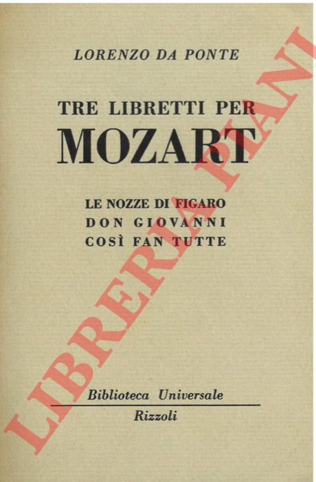 DA PONTE Lorenzo - - Tre libretti per Mozart. Le nozze di Figaro - Don Giovanni - Cos