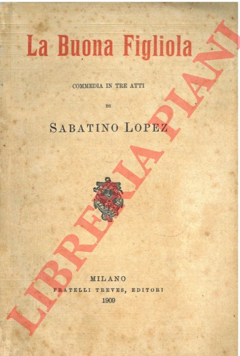 Lopez S. - - La buona figliola, commedia in tre atti
