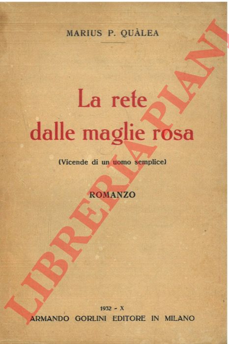 Qualea M. P. - - La rete dalle maglie rosa. (Vicende di un uomo semplice).