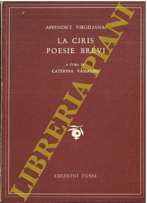 Appendice virgiliana (a. della) - - La ciris, poesie brevi / Ciris, Catalepton, a c. di C.Vassallini (trad. con te. a fro.).