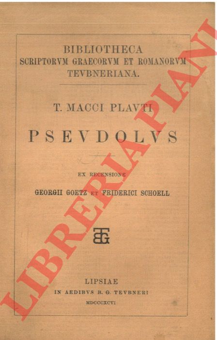 PLAUTO - - Pseudolus, ex rec. G. Goetz et F. Schoell.