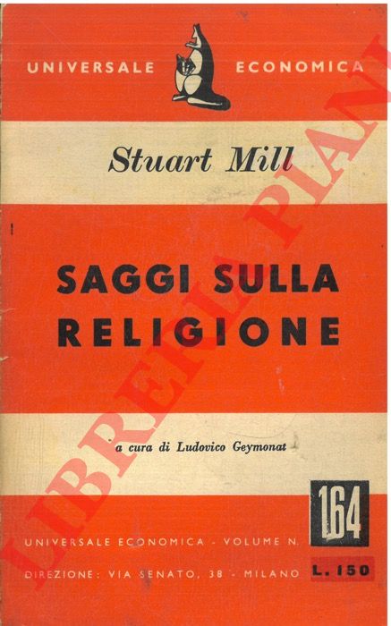 Stuart Mill J. - - Saggi sulla religione a c. di L.Geymonat.