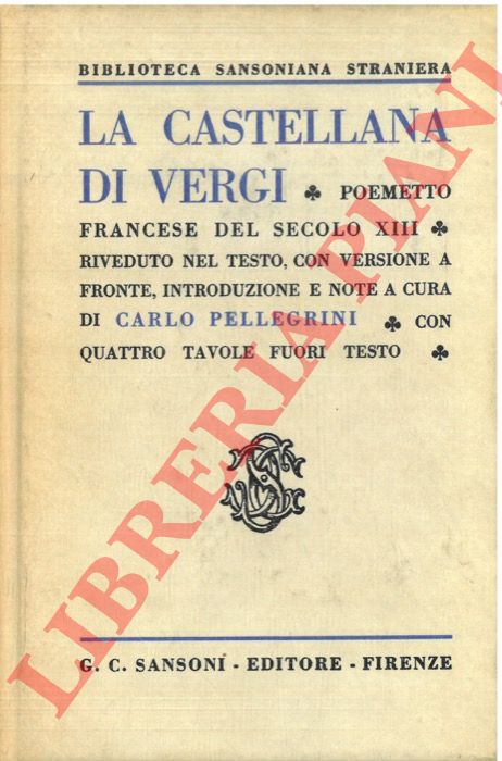 - - La castellana di Vergi, poemetto francese del sec. XIII, vers. a fronte, a c. di C.Pellegrini.