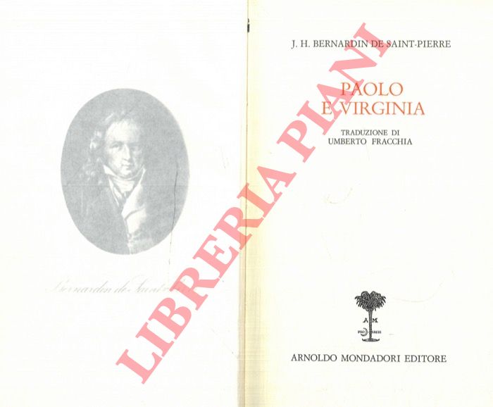Bernardin de St.Pierre J. H.  Chateaubriand (F. R. de) - - Paolo e Virginia, trad. di U. Fracchia; Atala, Renato, Le avventure dell'ultimo Abenceragio, trad. di M. Bontempelli.
