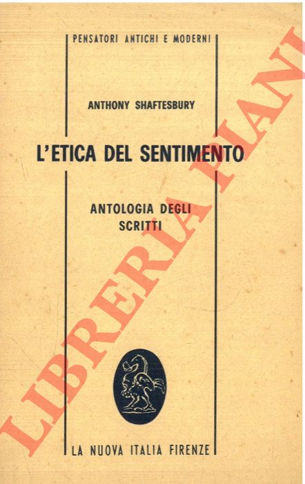 Shaftesbury A. - - L'etica del sentimento. Antologia degli scritti a c. di A.Plebe.