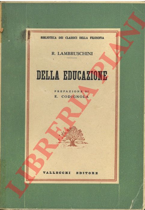 Lambruschini R. - - Della educazione, a c. di E.Codignola.