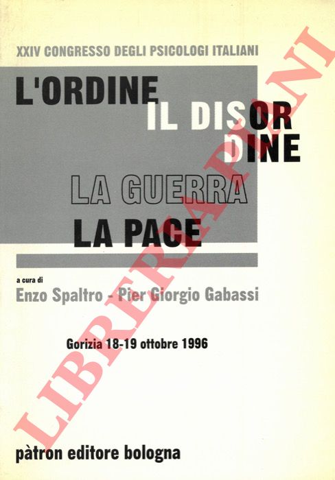 Spaltro E. Gabassi P.G. a c. di - - L'ordine, il disordine, la guerra, la pace.