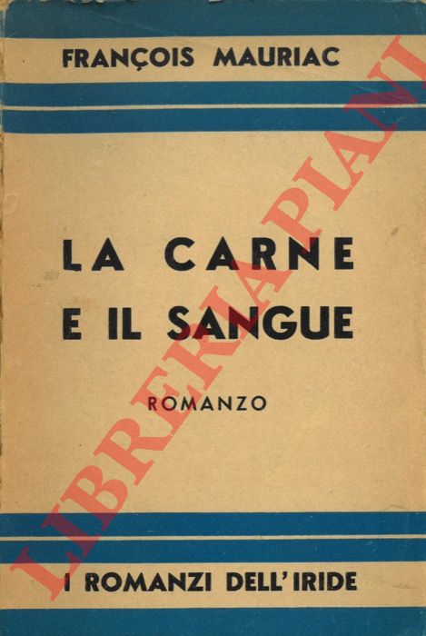 Mauriac F. - - La carne e il sangue.