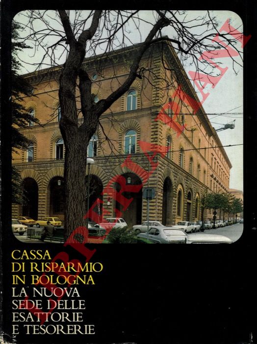 - - Cassa di Risparmio in Bologna. La nuova sede delle esattorie e tesorerie.