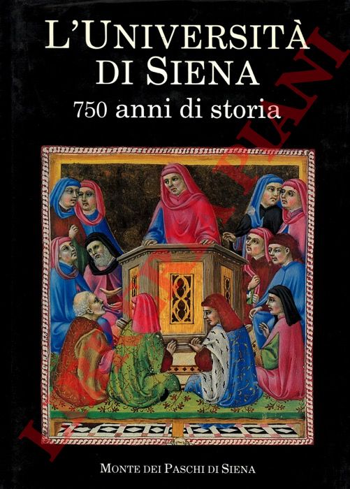 - - L'Universita' di Siena. 750 anni di storia.