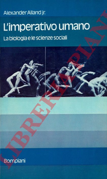 Alland A. jr. - - L'imperativo umano, la biologia e le scienze sociali.