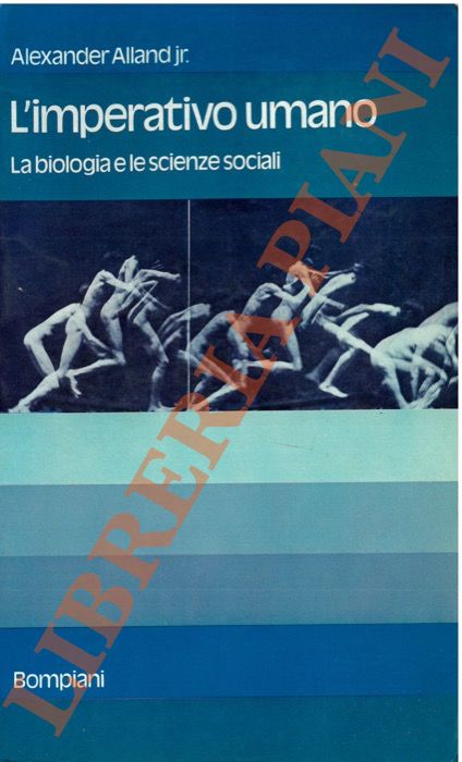 Alland A. jr. - - L'imperativo umano, la biologia e le scienze sociali.