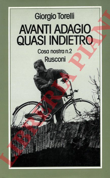 Torelli G. - - Avanti adagio quasi indietro, cosa nostra n.2.