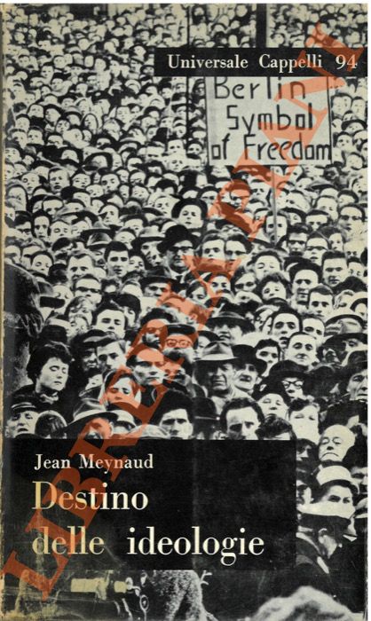 Meynaud J. - - Destino delle ideologie.