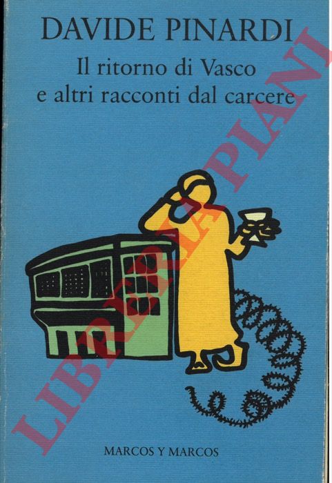 Pinardi D. - - Il ritorno di Vasco e altri racconti dal carcere.