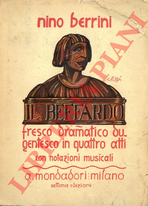 Berrini N. - - Il beffardo, fresco dramatico dugentesco in quattro atti, dis. di L. Crespi, con notaz. musicali.