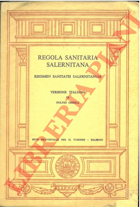 - - Regola sanitaria salernitana (Regimen sanitatis salernitanum), a c. di F.Gherli.