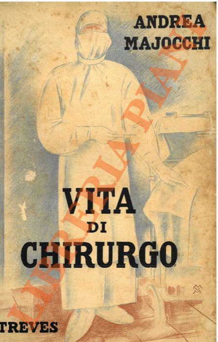 Majocchi A. - - Vita di chirurgo.